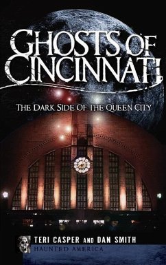 Ghosts of Cincinnati: The Dark Side of the Queen City - Casper, Teri; Smith, Dan