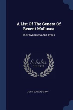 A List Of The Genera Of Recent Mollusca: Their Synonyma And Types