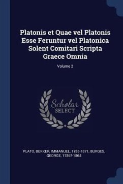 Platonis et Quae vel Platonis Esse Feruntur vel Platonica Solent Comitari Scripta Graece Omnia; Volume 2 - Plato; Bekker, Immanuel; 1786?-1864, Burges George