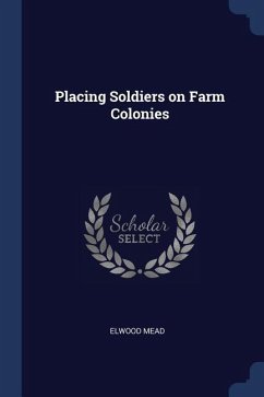 Placing Soldiers on Farm Colonies - Mead, Elwood