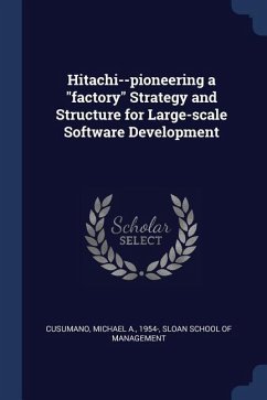 Hitachi--pioneering a factory Strategy and Structure for Large-scale Software Development