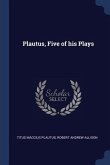 Plautus, Five of his Plays