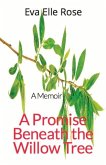 A Promise Beneath the Willow Tree: The Memoir Volume 1