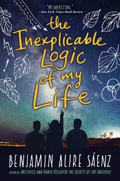 The Inexplicable Logic of My Life - Saenz, Benjamin Alire