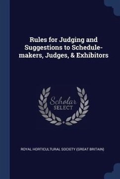 Rules for Judging and Suggestions to Schedule-makers, Judges, & Exhibitors Rules for Judging and Suggestions to Schedule-makers, Judges, & Exhibitors