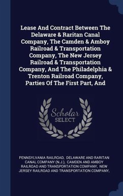 Lease And Contract Between The Delaware & Raritan Canal Company, The Camden & Amboy Railroad & Transportation Company, The New Jersey Railroad & Trans