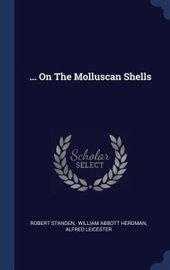 ... On The Molluscan Shells - Standen, Robert; Leicester, Alfred