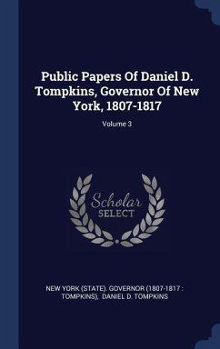 Public Papers Of Daniel D. Tompkins, Governor Of New York, 1807-1817; Volume 3