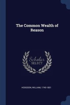 The Common Wealth of Reason - Hodgson, William