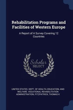 Rehabilitation Programs and Facilities of Western Europe: A Report of A Survey Covering 12 Countries