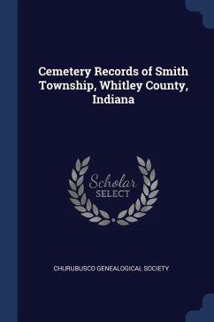 Cemetery Records of Smith Township, Whitley County, Indiana