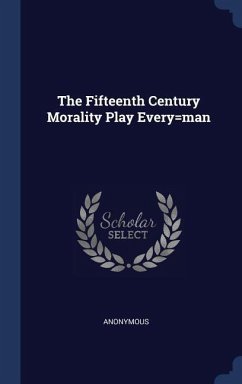 The Fifteenth Century Morality Play Every=man