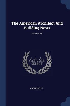 The American Architect And Building News; Volume 64 - Anonymous