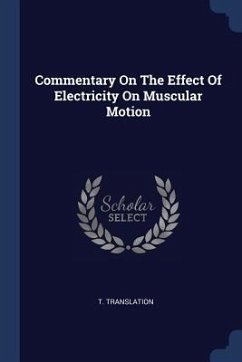 Commentary On The Effect Of Electricity On Muscular Motion - Translation, T.
