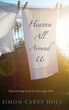 Heaven All Around Us - Holt, Simon Carey