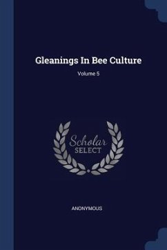 Gleanings In Bee Culture; Volume 5 - Anonymous