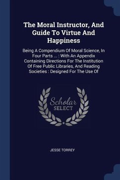The Moral Instructor, And Guide To Virtue And Happiness - Torrey, Jesse