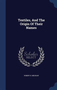 Textiles, And The Origin Of Their Names - Megraw, Robert H.