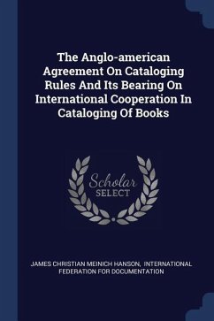 The Anglo-american Agreement On Cataloging Rules And Its Bearing On International Cooperation In Cataloging Of Books