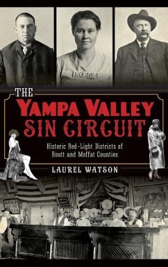 The Yampa Valley Sin Circuit: Historic Red-Light Districts of Routt and Moffat Counties - Watson, Laurel