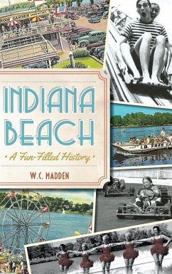 Indiana Beach: A Fun-Filled History - Madden, W. C.