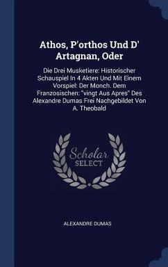 Athos, P'orthos Und D' Artagnan, Oder - Dumas, Alexandre
