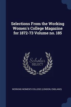 Selections From the Working Women's College Magazine for 1872-73 Volume no. 185