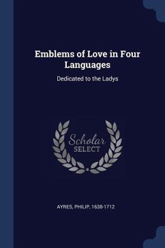Emblems of Love in Four Languages: Dedicated to the Ladys
