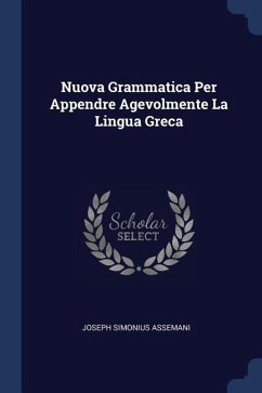 Nuova Grammatica Per Appendre Agevolmente La Lingua Greca - Assemani, Joseph Simonius
