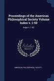 Proceedings of the American Philosophical Society Volume Index v. 1-50: Index v. 1-50
