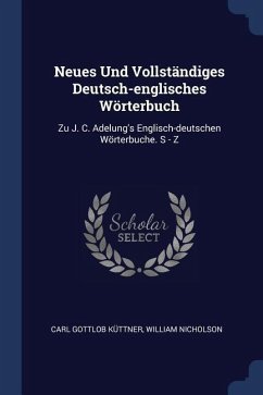 Neues Und Vollständiges Deutsch-englisches Wörterbuch - Küttner, Carl Gottlob; Nicholson, William