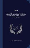 India: Its History, Climate, Productions, and Field Sports; With Notices of European Life and Manners, and of the Various Tra