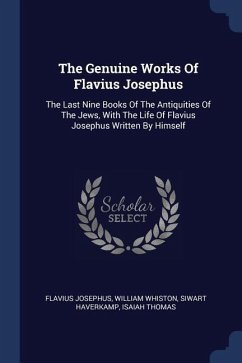 The Genuine Works Of Flavius Josephus - Josephus, Flavius; Whiston, William; Haverkamp, Siwart
