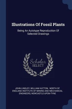 Illustrations Of Fossil Plants - Lindley, John; Hutton, William