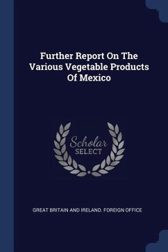 Further Report On The Various Vegetable Products Of Mexico