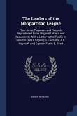 The Leaders of the Nonpartisan League: Their Aims, Purposes and Records Reproduced From Original Letters and Documents; With a Letter to the Public by