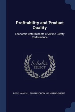 Profitability and Product Quality: Economic Determinants of Airline Safety Performance - Rose, Nancy L.