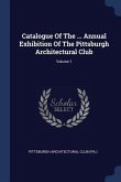 Catalogue Of The ... Annual Exhibition Of The Pittsburgh Architectural Club; Volume 1