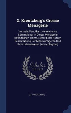G. Kreutzberg's Grosse Menagerie - Kreutzberg, G.