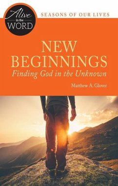 New Beginnings, Finding God in the Unknown - Glover, Matthew A