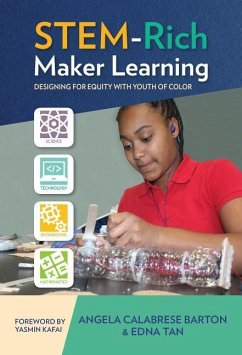 Stem-Rich Maker Learning: Designing for Equity with Youth of Color - Barton, Angela Calabrese; Tan, Edna