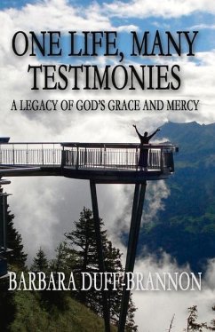 One Life, Many Testimonies a Legacy of God's Grace and Mercy: Volume 1 - Duff-Brannon, Barbara