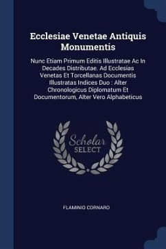Ecclesiae Venetae Antiquis Monumentis - Cornaro, Flaminio