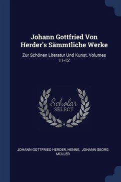Johann Gottfried Von Herder's Sämmtliche Werke - Herder, Johann Gottfried; Henne