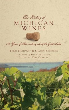 The History of Michigan Wines - Kegerreis, Sharon; Hathaway, Lorri