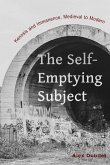 The Self-Emptying Subject: Kenosis and Immanence, Medieval to Modern