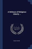 A Defence of Religious Liberty ...