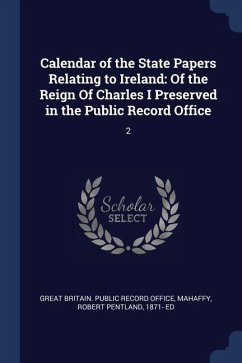 Calendar of the State Papers Relating to Ireland: Of the Reign Of Charles I Preserved in the Public Record Office: 2