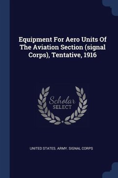 Equipment For Aero Units Of The Aviation Section (signal Corps), Tentative, 1916