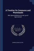 A Treatise On Commons and Wastelands: With Special Reference to the Law of Approvement